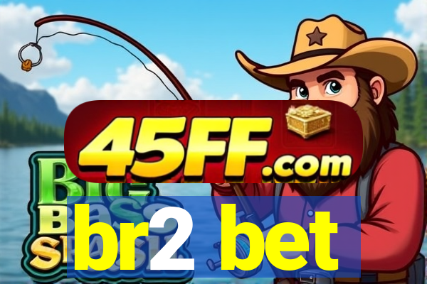 br2 bet